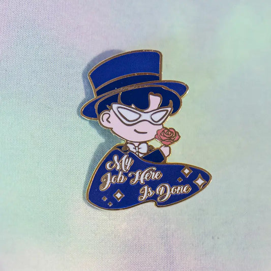 My Job Here is Done Tuxedo Mask Pin